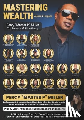 Miller, Percy Master P. - Mastering Wealth: Insights From 20 Thought Leaders & Experts: Volume 2 Purpose