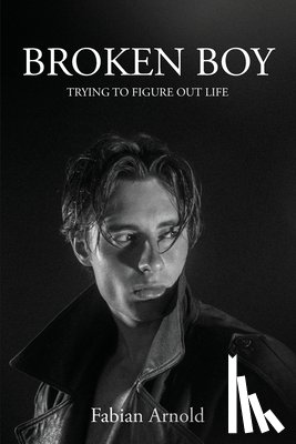 Arnold, Fabian - Broken Boy: Trying to figure out life