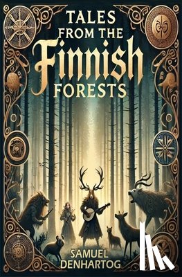 Denhartog, Samuel - Tales from the Finnish Forests