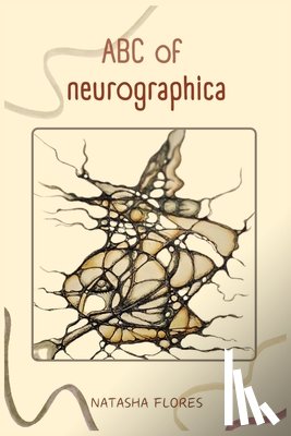 Flores, Natasha - ABC of Neurographica: PRACTICAL NEUROGRAPHIC BOOK: Effective techniques for working on anxiety, life projects and designing the life of your dreams.