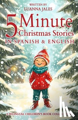 Jales, Luanna - 5 Minute Christmas Stories in Spanish and English for Kids