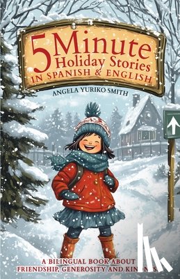 Smith, Angela Yuriko - 5 Minute Holiday Stories in Spanish and English for Kids
