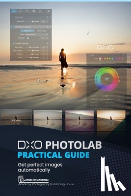 Martinez, Ernesto - DxO PhotoLab Practical Guide: Get perfect images automatically