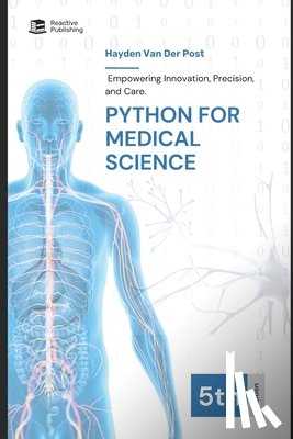 Schwartz, Alice - Python for Medical Science 2025: Empowering Innovation, Precision, and Care