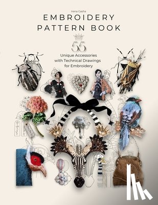 Gasha, Irena - Embroidery Pattern Book: 55 Embroidery Projects for Inspiration and Practical Use