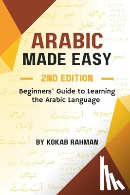 Rahman, Kokab - Arabic Made Easy: Beginners' Guide to Learning the Arabic Language