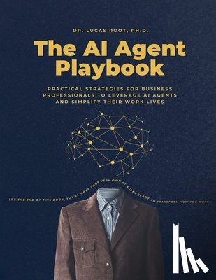 Root, Lucas - The AI Agent Playbook: Practical Strategies for Business Professionals