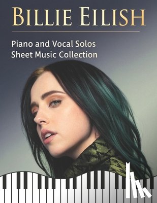 Artman, Dexter - Billie Eilish: Piano and Vocal Solos Sheet Music Collection