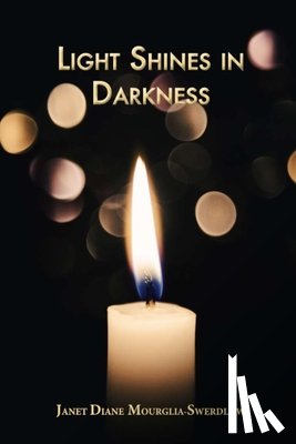 Mourglia-Swerdlow, Janet Diane - Light Shines in Darkness