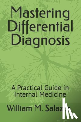 Salazar, William M. - Mastering Differential Diagnosis: A Practical Guide in Internal Medicine