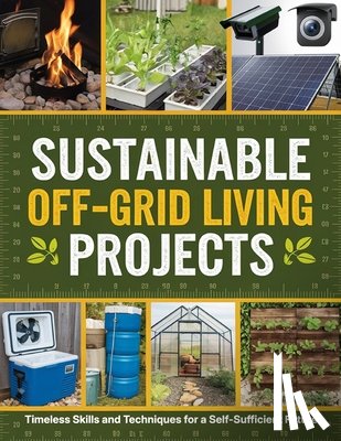 Dr Edith Griffith - Sustainable Off-Grid Living Projects: Timeless Skills and Techniques for a Self-Sufficient Future