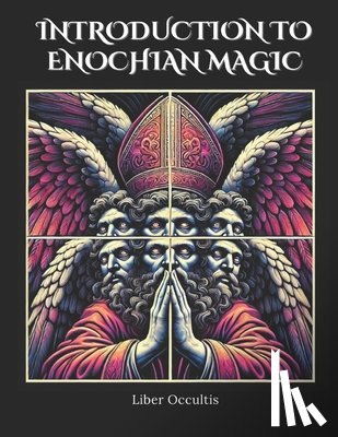 Occultis, Liber - Introduction to Enochian Magic: Comprehensive All in One Textbook