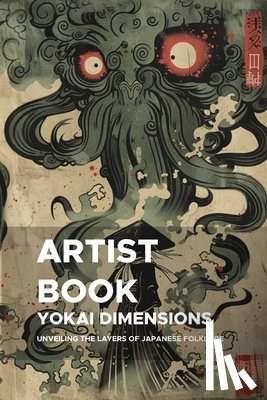 Maia, Emanuel - Yokai Dimensions: Unveiling the Layers of Japanese Folklore: A Fifth Journey into the Depths of Yokai for Creative Exploration