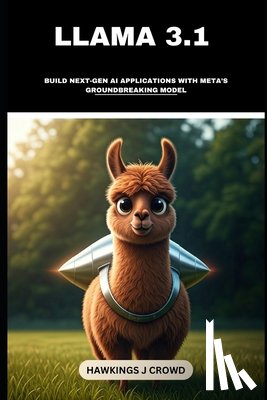 J. Crowd, Hawkings - Llama 3.1: Build Next-Gen AI Applications With Meta's Groundbreaking Model