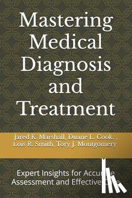 Cook, Duane L. - Mastering Medical Diagnosis and Treatment: Expert Insights for Accurate Assessment and Effective Care
