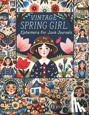 Jamila, Creative - Vintage Spring Girl Ephemera for Junk Journals: A Charming Collection of Vintage-Inspired Designs for Creative Collage, Scrapbooking, and DIY Crafts