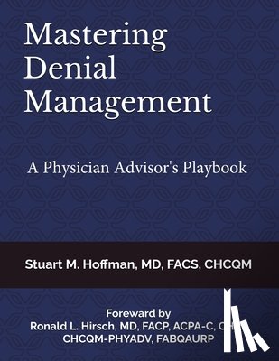 Hoffman, Stuart M. - Mastering Denial Management: A Physician Advisor's Playbook