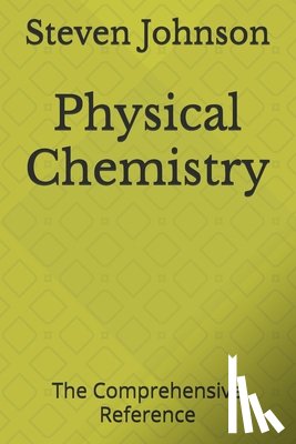 Johnson, Steven - Physical Chemistry: The Comprehensive Reference