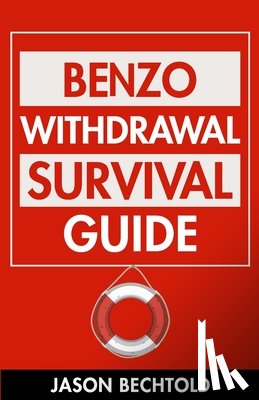Bechtold, Jason - Benzo Withdrawal Survival Guide