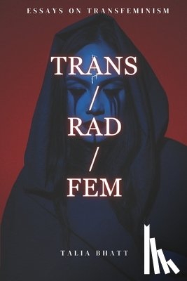 Bhatt, Talia - Trans/Rad/Fem