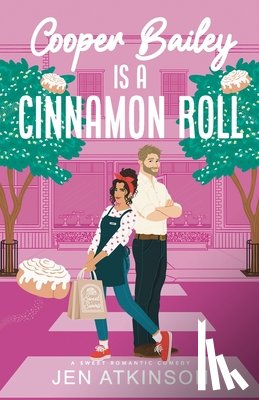 Atkinson, Jen - Cooper Bailey Is A Cinnamon Roll: A Closed Door Enemies to Lovers RomCom
