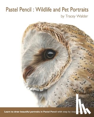 Walder, Tracey - Pastel Pencil: Wildlife and Pet Portraits