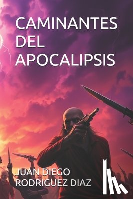 Rodriguez Diaz, Juan Diego - Caminantes del Apocalipsis