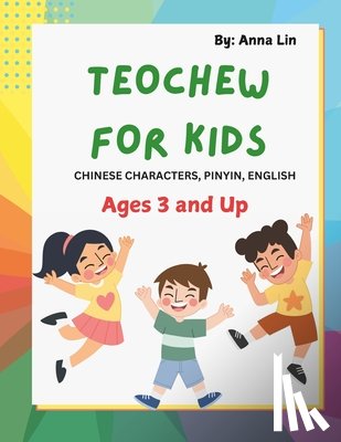 Lin, Anna - Teochew for Kids: Chinese Characters, Pinyin, English