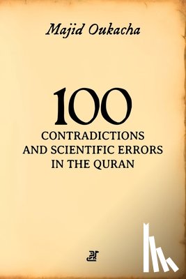 Oukacha, Majid - 100 Contradictions and Scientific Errors in the Quran