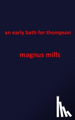 Mills, Magnus - An early bath for thompson