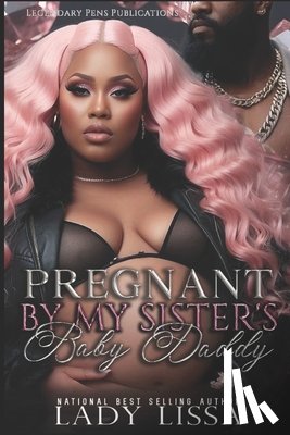 Lissa, Lady - Pregnant by My Sister's Baby Daddy