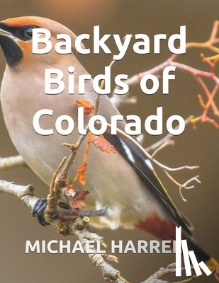 Harrell, Michael - Backyard Birds of Colorado