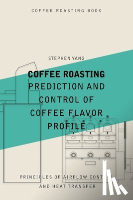 Yang, Stephen - Coffee Roasting: Prediction and Control of Coffee Flavor Profile