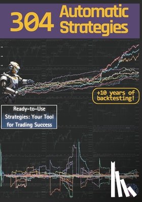 Lo Conte, Armando - 304 Automatic Strategies: Ready-to-Use Strategies: Your Tool for Trading Success