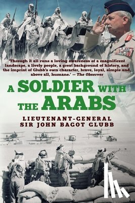 Glubb, John - A Soldier with the Arabs