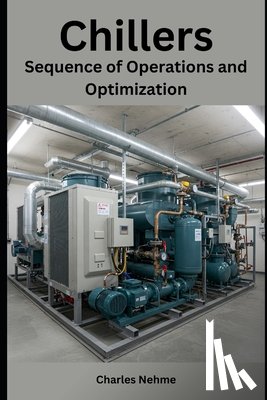 Nehme, Charles - Chillers: Sequence of Operations and Optimization