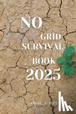 U. Pitta, Angie - No Grid Survival Book 2025
