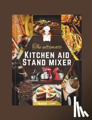 Lyonn, Martin - The Ultimate Kitchenaid Stand Mixer