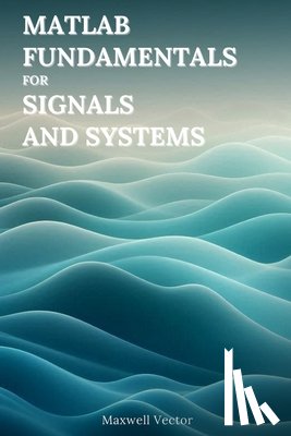 Vector, Maxwell - MATLAB Fundamentals for Signals and Systems