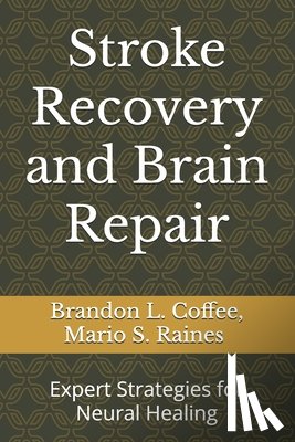 Raines, Mario S. - Stroke Recovery and Brain Repair: Expert Strategies for Neural Healing