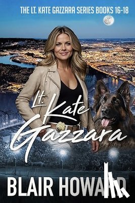 Howard, Blair - The Lt. Kate Gazzara Series: Books 16 - 18