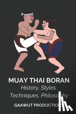 Productions, Gaawut - Muay Thai Boran: History, Styles, Techniques, Philosophy