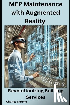 Nehme, Charles - MEP Maintenance with Augmented Reality: Revolutionizing Building Services
