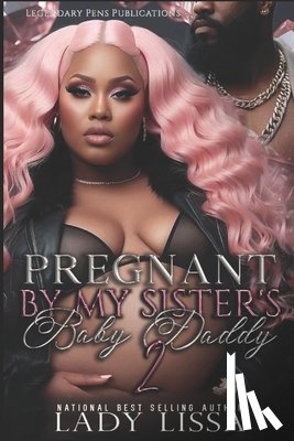 Lissa, Lady - Pregnant by My Sister's Baby Daddy 2: Finale