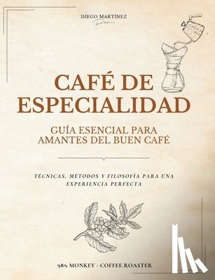 Martinez, Diego - Martinez, D: Café de Especialidad