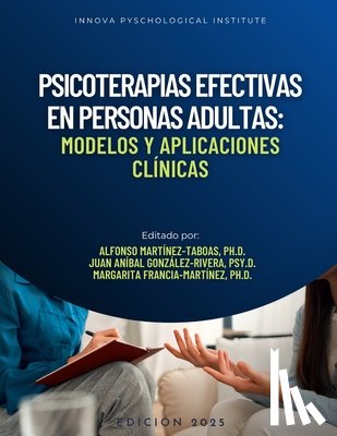 González-Rivera Psy D., Juan Aníbal - Psicoterapias Efectivas en Personas Adultas: Modelos y Aplicaciones Clínicas