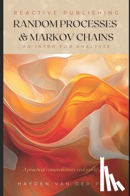 Bisette, Vincent - Random Processes & Markov Chains: A Comprehensive Guide to Stochastic Modeling and Applications