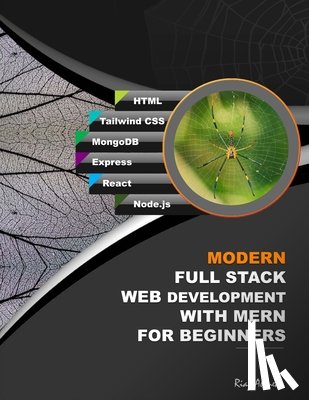 Ahmed, Riaz - Modern Full Stack Web Development With MERN For Beginners: Develop Real-World Projects With HTML, Tailwind CSS, MongoDB, Express, React, and Node.js