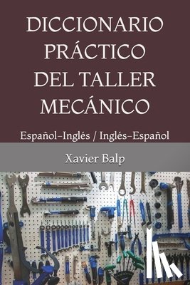 Balp, Xavier - Diccionario Práctico del Taller Mecánico: Español-Inglés / Inglés-Español