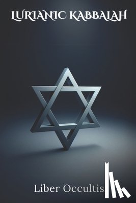 Occultis, Liber - Lurianic Kabbalah: The Teachings of Isaac Luria